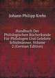 Handbuch Der Philologischen Bucherkunde Fur Philologen Und Gelehrte Schulmanner, Volume 2 (German Edition), Johann Philipp Krebs 