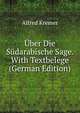 Uber Die Sudarabische Sage. With Textbelege (German Edition), Alfred Kremer 