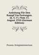 Anleitung Fur Den Kampf Um Festungen. (k. U. F.) Vom 13. August 1910 (German Edition), Prussia. Kriegsministerium 