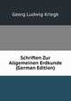 Schriften Zur Allgemeinen Erdkunde (German Edition), Georg Ludwig Kriegk 