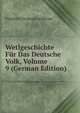 Wetlgeschichte Fur Das Deutsche Volk, Volume 9 (German Edition), Friedrich Christoph Schlosser 