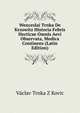 Wenceslai Trnka De Krzowitz Historia Febris Hecticae Omnis Aevi Observata, Medica Continens (Latin Edition), Vaclav Trnka Z Kovic 