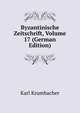 Byzantinische Zeitschrift, Volume 17 (German Edition), Karl Krumbacher 