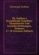 Th. Kuffner's Erzaehlende Schriften: Dramatische Und Lyrische Dichtungen, Volumes 17-18 (German Edition), Christoph Kuffner 