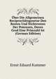 Uber Die Allgemeinen Reciprocitatsgesetze Den Resten Und Nichtresten Der Potenzen, Deren Grad Eine Primzahl Ist (German Edition), Ernst Eduard Kummer 