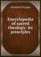 Encyclopedia of sacred theology: its principles, Abraham Kuyper 