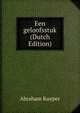 Een geloofsstuk (Dutch Edition), Abraham Kuyper 