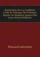 Recherches Sur La Condition Civile Et Politique Des Femmes, Depuis Les Romains Jusqu'a Nos Jours (French Edition), Edouard Laboulaye 