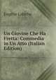 Un Giovine Che Ha Fretta: Commedia in Un Atto (Italian Edition), Eugene Labiche 