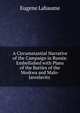 A Circumstantial Narrative of the Campaign in Russia: Embellished with Plans of the Battles of the Moskwa and Malo-Jaroslavitz ., Eugene Labaume 