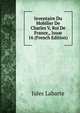 Inventaire Du Mobilier De Charles V, Roi De France,, Issue 16 (French Edition), Jules Labarte 