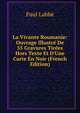 La Vivante Roumanie: Ouvrage Illustr? De 55 Gravures Tir?es Hors Texte Et D'Une Carte En Noir (French Edition), Paul Labbe 