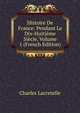 Histoire De France: Pendant Le Dix-Huitieme Siecle, Volume 1 (French Edition), Charles Lacretelle 