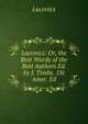 Laconics: Or, the Best Words of the Best Authors Ed. by J. Timbs. 1St Amer. Ed, Laconics 