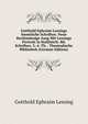 Gotthold Ephraim Lessings Smmtliche Schriften. Neue Rechtmassige Ausg Mit Lessings Portrait in Stahlstich: Bd. Schriften. 3.-4. Th. . Theatralische Bibliothek (German Edition), Gotthold Ephraim Lessing 