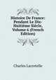 Histoire De France: Pendant Le Dix-Huitieme Siecle, Volume 6 (French Edition), Charles Lacretelle 