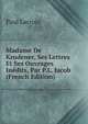 Madame De Krudener, Ses Lettres Et Ses Ouvrages Inedits, Par P.L. Jacob (French Edition), Paul Lacroix 