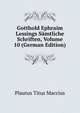 Gotthold Ephraim Lessings Samtliche Schriften, Volume 10 (German Edition), Titus Maccius Plautus 