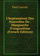L'heptam?ron Des Nouvelles De . Marguerite D'angoul?me (French Edition), Paul Lacroix 