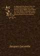 Le Spectacle Des Beaux Arts, Ou, Considerations Touchant Leur Nature, Leurs Objets, Leurs Effets & Leurs R?gles Principales: Avec Des Observations Sur . Et Sur Les Moyens Propr (French Edition), Jacques Lacombe 