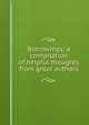 Borrowings; a compilation of helpful thoughts from great authors, 