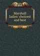 Marshall ladies' choicest and best, 