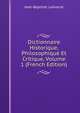 Dictionnaire Historique, Philosophique Et Critique, Volume 1 (French Edition), Jean-Baptiste Ladvocat 