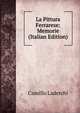 La Pittura Ferrarese: Memorie (Italian Edition), Camillo Laderchi 