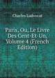 Paris, Ou, Le Livre Des Cent-Et-Un, Volume 4 (French Edition), Charles Ladvocat 