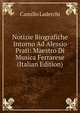 Notizie Biografiche Intorno Ad Alessio Prati: Maestro Di Musica Ferrarese (Italian Edition), Camillo Laderchi 