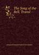 The Song of the Bell. Transl, Johann Christoph Friedrich Von Schiller 
