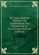 De L'auscultation M?diate: De L'exploration Des Organes De La Circulation (French Edition), Rene Theophile Hyacinthe Laennec 