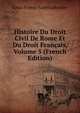 Histoire Du Droit Civil De Rome Et Du Droit Francais, Volume 5 (French Edition), Louis-Firmin-Julien Laferriere 