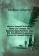 Historia General De Espana, Desde Los Tiempos Mas Remotos Hasta Nuestros Dias. Por Don Modesto Lafuente, Volume 16 (Spanish Edition), Modesto Lafuente 
