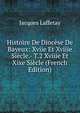 Histoire De Diocese De Bayeux: Xviie Et Xviiie Siecle.- T.2 Xviiie Et Xixe Siecle (French Edition), Jacques Laffetay 