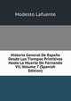 Historia General De Espana Desde Los Tiempos Primitivos Hasta La Muerte De Fernando Vii, Volume 7 (Spanish Edition), Modesto Lafuente 
