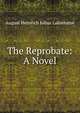 The Reprobate: A Novel, August Heinrich Julius Lafontaine 