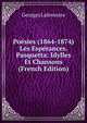 Poesies (1864-1874) Les Esperances. Pasquetta: Idylles Et Chansons (French Edition), Georges Lafenestre 