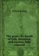 The great city frauds of Cole, Davidson, and Gordon, fully exposed, Seton Laing 