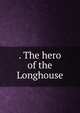 . The hero of the Longhouse, 