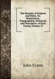 The Beauties of England and Wales: Or, Delineations, Topographical, Historical, and Descriptive, of Each County, Volume 14, Evans John 
