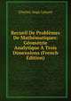 Recueil De Problemes De Mathematiques: Geometrie Analytique A Trois Dimensions (French Edition), Charles-Ange Laisant 