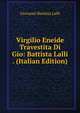 Virgilio Eneide Travestita Di Gio: Battista Lalli . (Italian Edition), Giovanni Battista Lalli 