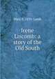 Irene Liscomb: a story of the Old South, Mary E. 1839- Lamb 