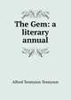 The Gem: a literary annual, Tennyson, Alfred Tennyson, Baron, 1809-1892 