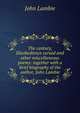 The century, Disobedience cursed and other miscellaneous poems: together with a brief biography of the author, John Lambie, John Lambie 