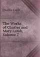 The Works of Charles and Mary Lamb, Volume 7, Charles Lamb 