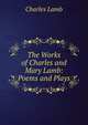 The Works of Charles and Mary Lamb: Poems and Plays, Charles Lamb 