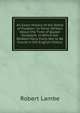 An Exact History of the Battle of Floddon: In Verse: Written About the Time of Queen Elizabeth. in Which Are Related Many Facts Not to Be Found in the English History, Robert Lambe 