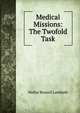 Medical Missions: The Twofold Task, Walter Russell Lambuth 